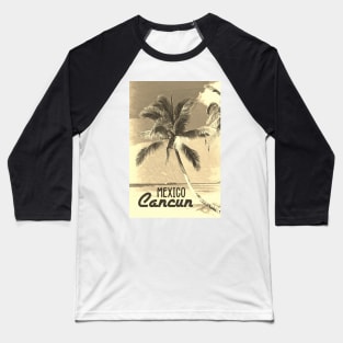 Cancun Mexico Vintage SEPIA travel poster | Most Beautiful Beach on Earth | Vacation Destination Baseball T-Shirt